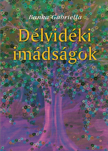 Banka gabriella - D�lvid�ki im�ds�gok - A szerz� festm�nyeivel
