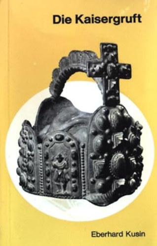 Eberhard Kusin - Die Kaisergruft (A császári kripta)