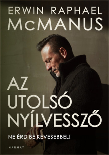 Erwin R. McManus - Az utols nylvessz