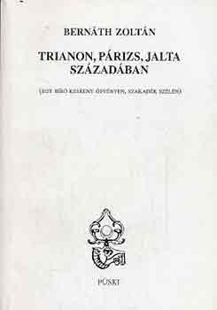 Bernáth Zoltán - Trianon, Párizs, Jalta századában