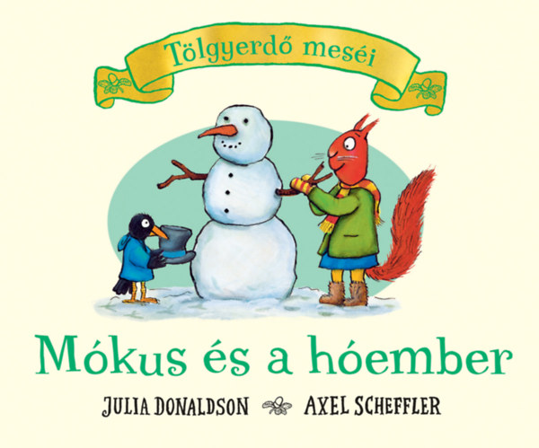 Axel Scheffler Julia Donaldson - M�kus �s a h�ember