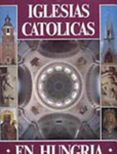 Hegyi; T�r�k; Marosi Ern�; Dercs�nyi Bal�zs - Iglesias catolicas en Hungria