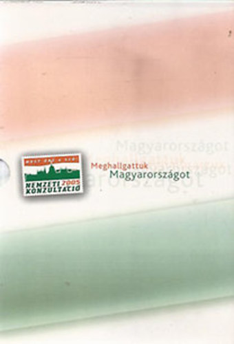 Meghallgattuk Magyarorszgot - Nemzeti konzultci 2005