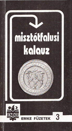 Horváth Zsuzsa (Szerk.) - Misztótfalusi kalauz - EMKE füzetek 3. (A sorozatszerkesztő dedikációjával)