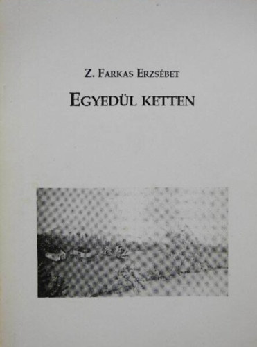 Z.farkas Erzs�bet - Egyed�l ketten