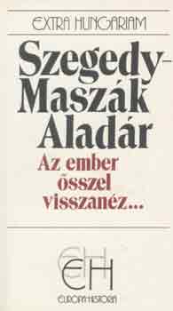 Szegedy-Maszk Aladr - Az ember sszel visszanz... (EH) I-II.