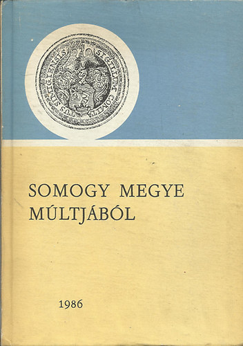 Kanyar József (szerk.) - Somogy megye múltjából 1986