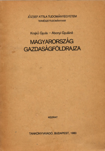 Krajk Gyula-Abonyi Gyuln - Magyarorszg gazdasgfldrajza (kzirat) - Jzsef Attila Tudomnyegyetem TTK