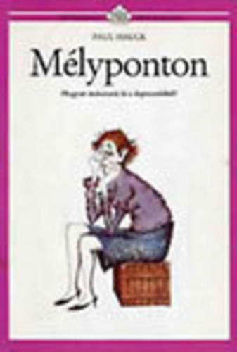 Paul Hauck - Mélyponton- Hogyan másszunk ki a depresszióból?