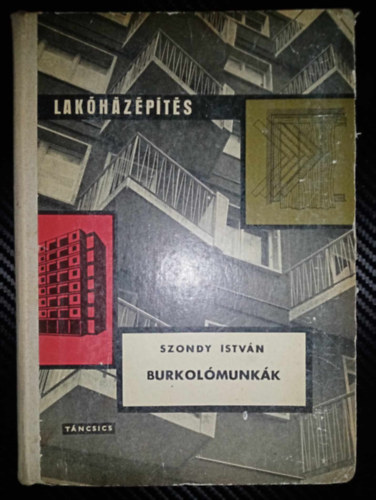 Seidl Ambrus  Szondy Istvn (lektor) - Burkolmunkk - Lakhzpts sorozat (A burkolatokrl ltalban / Padlburkolatok / Falburkolatok / Klnleges burkolatok / Egszsgvdelem, baleset-elhrts)
