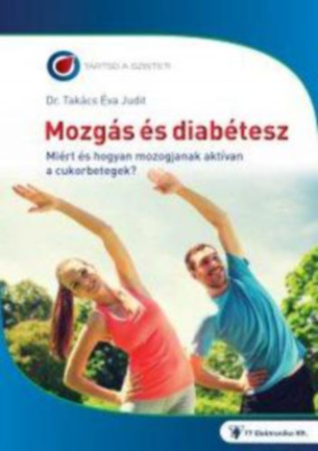 Dr. Takcs va  (szerk.) - Mozgs s diabetesz. Mirt s hogyan mozogjanak a cukorbetegek?