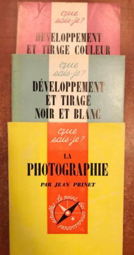 jean prinet gerard betton - Que sais-je?: D�veloppement et tirage couleur, D�veloppement et tirage noir et blanc, La Photographie
