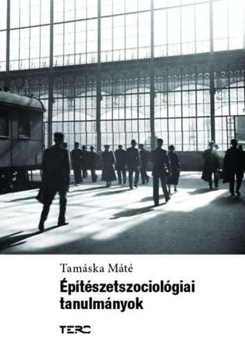 Tamáska Máté - Építészetszociológiai tanulmányok