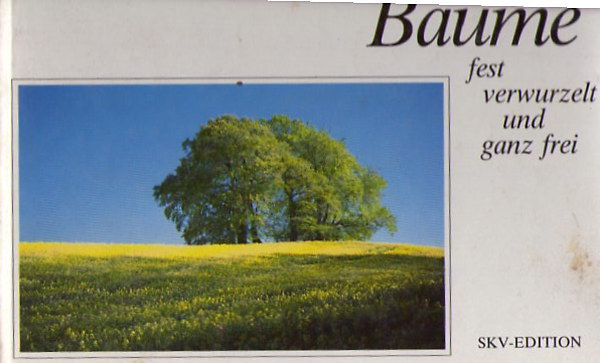 B�ume - fest verwurzelt und ganz frei
