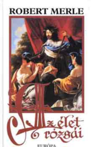Robert Merle - Az �let r�zs�i