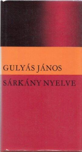 Gulyás János - Sárkány nyelve (Dedikált)