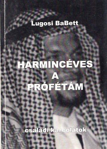 Lugosi BaBett - Harmincves a prftm - Csaldi karcolatok (dediklt)