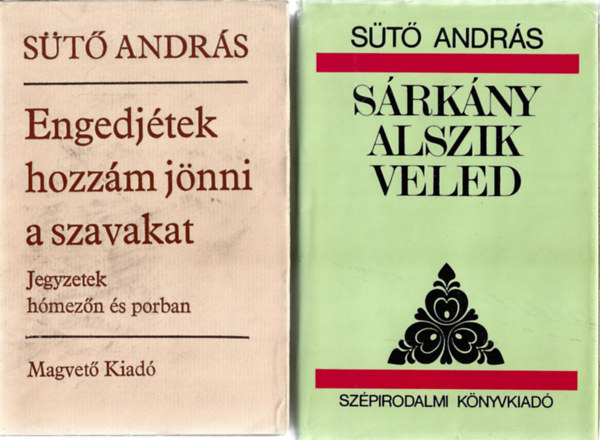 Sütő András - 3 db könyv, Engedjétek hozzám jönni a szavakat, Sárkány alszik veled, Három dráma