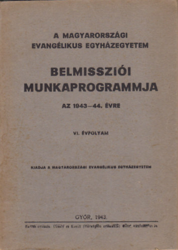 A magyarorszgi Evanglikus Egyhzegyetem belmisszii munkaprogrammja VI. vf. (1943-44)