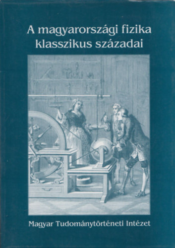 Gazda István - A magyarországi fizika klasszikus századai 1590-1890