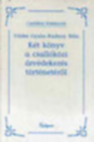 Földes Gyula-Rudnay Béla - Csallóközi Kiskönyvtár - Két könyv a csallóközi árvédekezés történetéről (Felső-Csallóköz árvédekezésének története; Ismertetése az Alsó-Csallóköz és Csilizköz ármentesítésére, valamint az Alsó-Csallóköz ...