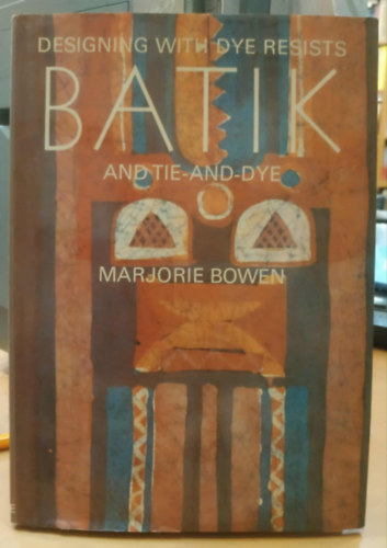 Marjoire Bowen - Designing with Dye Resist Batik and Tie-and-Dye