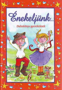 �nekelj�nk... - Dalosk�nyv gyerekeknek