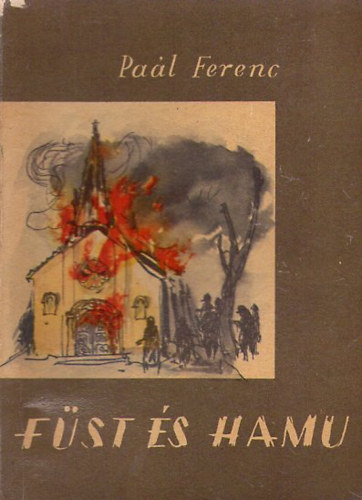 Szerző Paál Ferenc - Füst és hamu - (Rogán Miklós rajzaival)