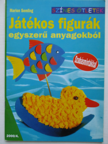 Marion Semling - Jtkos figurk egyszer anyagokbl (szabsmintkkal) - Sznes tletek