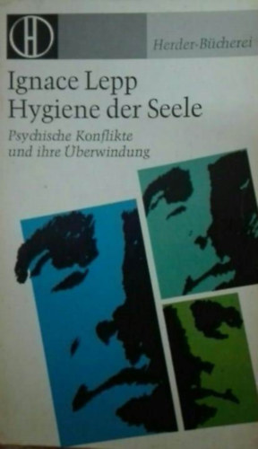 Ignace Lepp - Hygiene der Seele - Psychische Konflikte und ihre �berwindung
