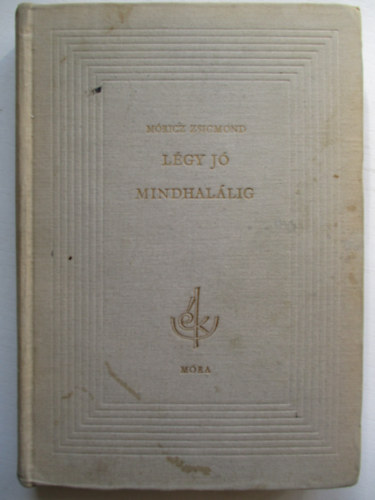 Mricz Zsigmond - Lgy j mindhallig