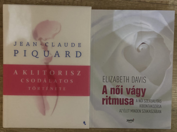 Elizabeth Davis Jean-Claude Piquard - 2 db könyv a női szexualitásról - A klitorisz csodálatos története, A női vágy ritmusa