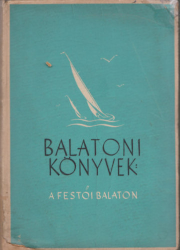 A fest�i Balaton (Balatoni k�nyvek)