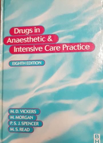 Vickers - Morgan - Spencer - Read - Drugs in Anaesthetic & Intensive Care Practice