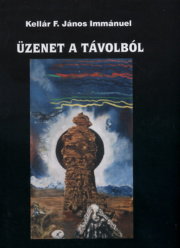 Kellár F. János Immánuel - Üzenet a távolból