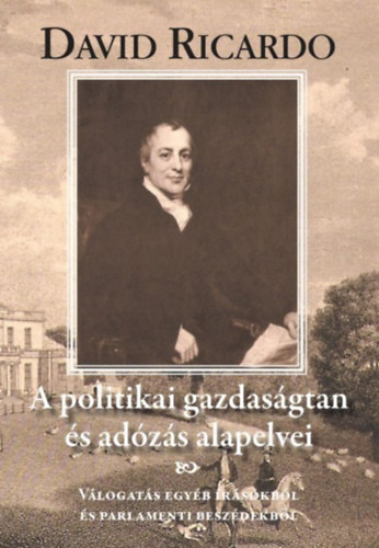 David Ricardo - A politikai gazdas�gtan �s az ad�z�s alapelvei