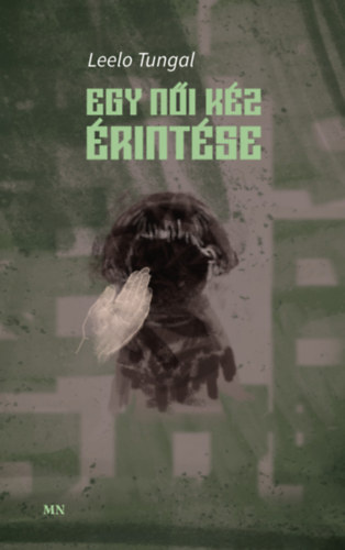 Leelo Tungal - Egy n�i k�z �rint�se