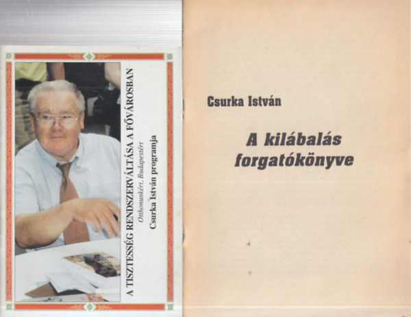 Csurka Istv�n - 3 db. politikai f�zet (A tisztess�g rendszerv�lt�sa a f�v�rosban + A kil�bal�s forgat�k�nyve + T�zb�l t�z (N�h�ny gondolat plaz�kr�l, sz�ll�scsin�l�kr�l, Magyarorsz�g megsz�ll�s�r�l))