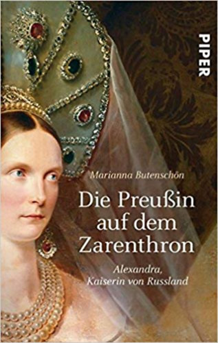 Marianna Butenschön - Die Preußin auf dem Zarenthron - Alexandra von Russland