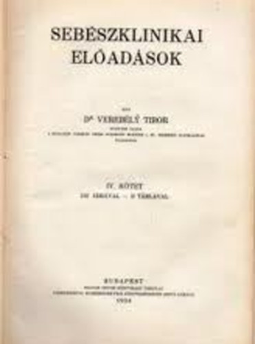 Dr. Verebély Tibor - Sebészklinikai előadások IV.