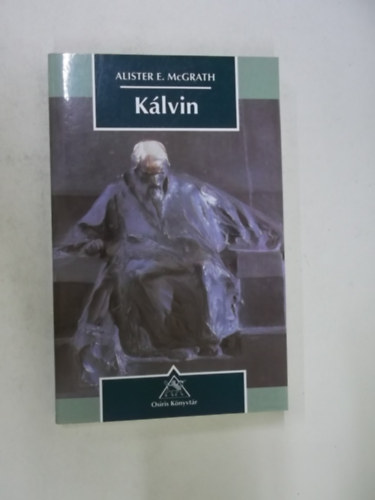 Alister E. McGrath - Kálvin