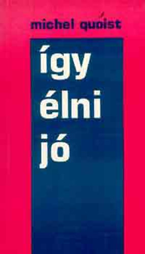 Michel Quoist - �gy �lni j� (Elm�lked�sek az �let m�v�szet�r�l - mai kereszt�nyeknek)