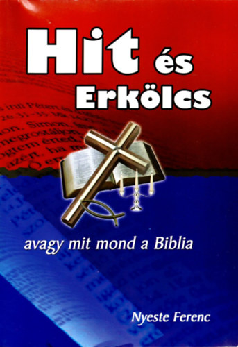 Nyeste Ferenc - Hit  s Erklcs -avagy mit mond Biblia