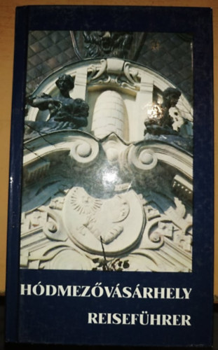 Herczeg Mihly  (szerk.) - Hdmezvsrhely - Reisefhrer Trkppel