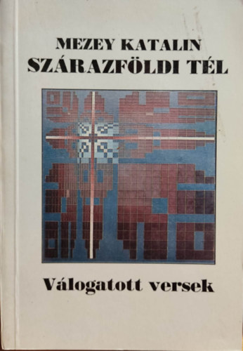 Mezey Katalin - Sz�razf�ldi t�l (v�logatott �s �j versek 1960-1991)