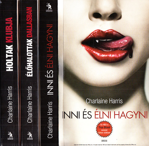 Charlaine Harris - True Blood 1-3. : Inni s lni hagyni + lhalottak Dallasban + Holtak Klubja