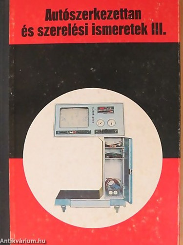 SZERZ� Kov�cs J�nos - Aut�szerkezettan �s szerel�si ismeretek III. SZAKK�Z�PISKOLAI TANK�NYV