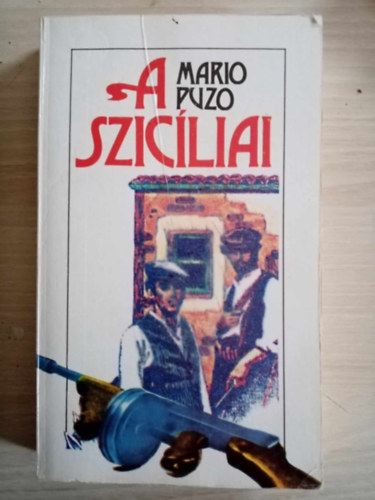 Szappanos G�bor  Mario Puzo (szerk.), Sch�ry Andr�s (ford.), Falvay Mih�ly (ford.) - A szic�liai (The Sicilian) - Sch�ry Andr�s �s Falvay Mih�ly ford�t�sa