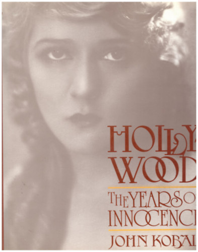 John Kobal - Hollywood- The years of innocence