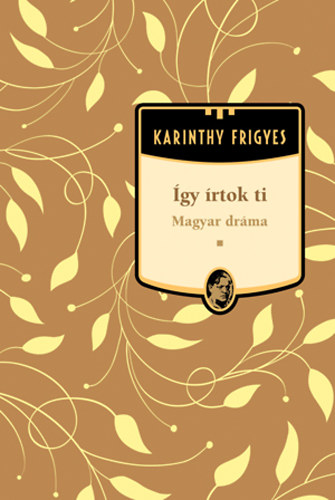 Karinthy Frigyes - gy rtok ti (Karinthy Frigyes mvei 13.)